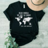 Anti Trump, Dear World We Are So Sorry, Love, Sane Americans T-Shirt