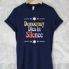 Democracy Dies in Silence, Anti-Trump 2025 T-Shirt