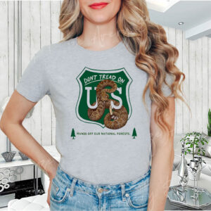 Dont Tread On Us Rattlesnake Hands Off Our National Forests T-Shirt