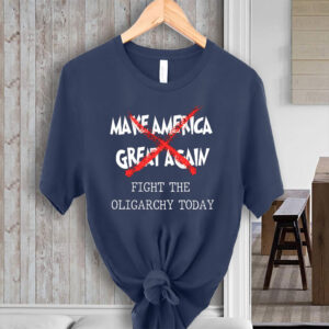 Fight The Oligarchy Today Shirts – Anti-Trump