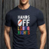 HANDS OFF LGBTQ Rights 2025 T-Shirt