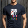 HANDS OFF LGBTQ Rights 2025 T-Shirt