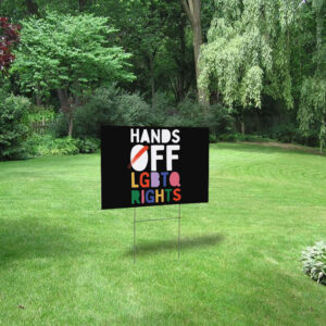 HANDS OFF LGBTQ Rights 2025 Yard Sign