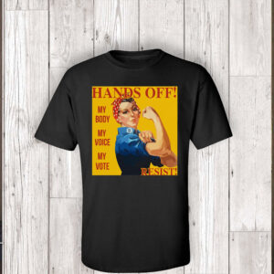 Hands Off 2025, My Body, My Voice, My Vote , Resist T-Shirt