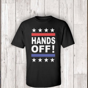 Hands Off - Anti Trump - Anti Fascist T-Shirt