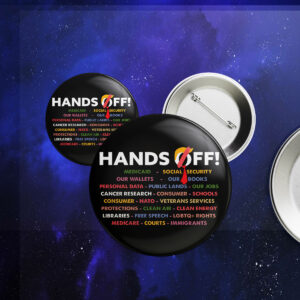 Hands Off - Anti Trump Anti Maga FDT DOGE Democrat Button