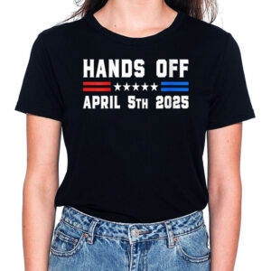 Hands Off April 5, 2025 T-Shirt