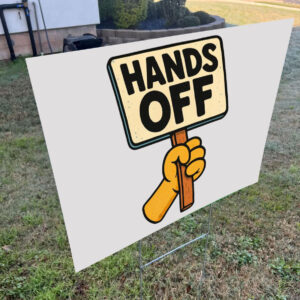 Hands Off Cartoon Protest Sign Design Yard Sign