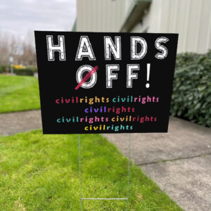 Hands Off Civil Rights 2025 Yard Sign