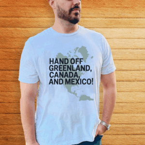 Hands Off Greenland Canada And Mexico T-Shirt
