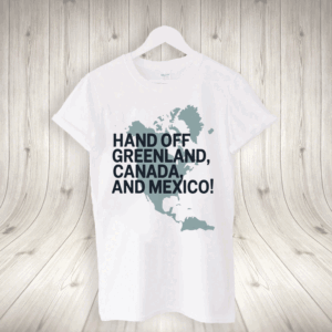 Hands Off Greenland Canada And Mexico T-Shirt