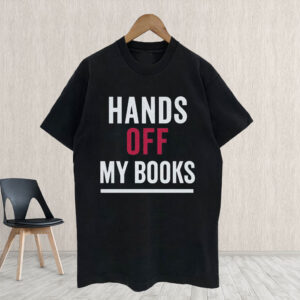 Hands Off My Books 2025 T-Shirt