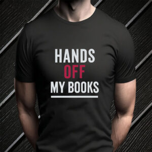 Hands Off My Books 2025 T-Shirt