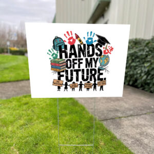 Hands Off My Future 2025 Yard Sign