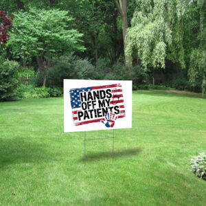 Hands Off My Patient, Anti Trump Meme Yard Sign