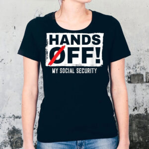 Hands Off My Social Security Protest Resist Save Democracy T-Shirt