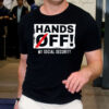 Hands Off My Social Security Protest Resist Save Democracy T-Shirt