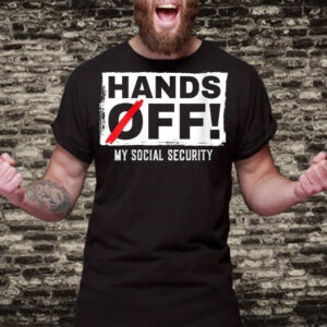 Hands Off My Social Security Protest Resist Save Democracy T-Shirt