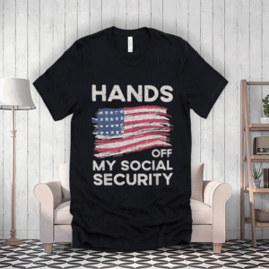 Hands Off My Social security, Hands Off Medicaid Medicare Social Security T-Shirt