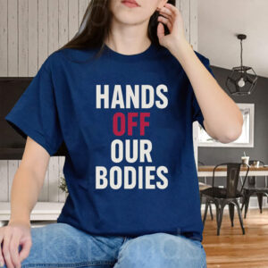 Hands Off Our Bodies 2025 T-Shirt