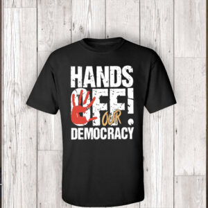 Hands Off Our Democracy 2025, Democracy Rights T-Shirt
