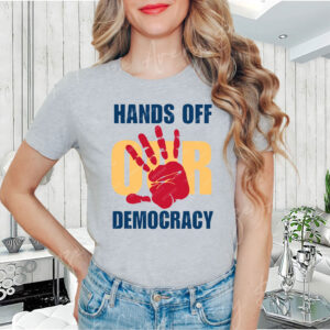 Hands Off Our Democracy, Anti Trump Meme T-Shirt