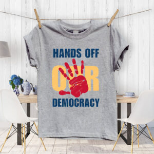 Hands Off Our Democracy, Anti Trump Meme T-Shirt