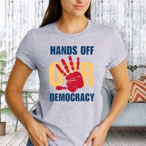 Hands Off Our Democracy, Anti Trump Meme T-Shirt