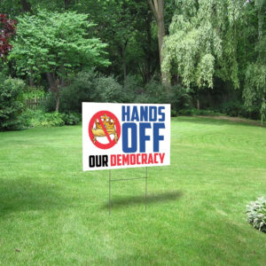 Hands Off Our Democracy Anti Trump No Kings In America Resistance Yard Sign