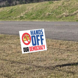 Hands Off Our Democracy Anti Trump No Kings In America Resistance Yard Sign