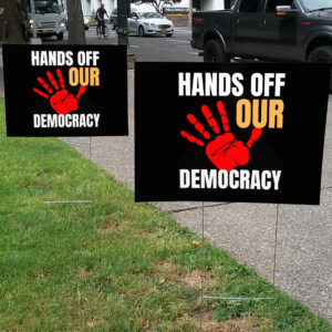 Hands Off Our Democracy, Fight Oligarchy Yard Sign