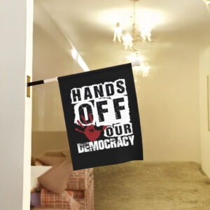 Hands Off Our Democracy Flags