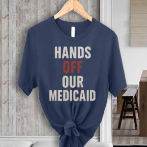 Hands Off Our Medicaid 2025 T-Shirt