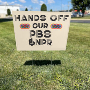 Hands Off Our PBS & NPR Yard Sign