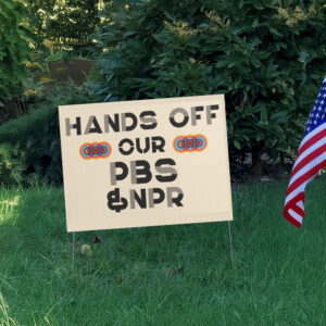Hands Off Our PBS & NPR Yard Sign