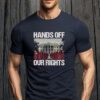 Hands Off Our Rights, Political Protest 2025 T-Shirt