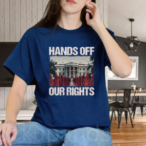 Hands Off Our Rights, Political Protest 2025 T-Shirt