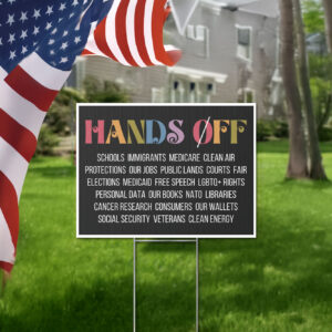 Hands Off, Political Activism 2025 Yard Sign