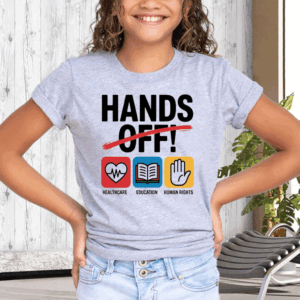Hands Off Protest, Healthcare, Education, Human Rights T-Shirt