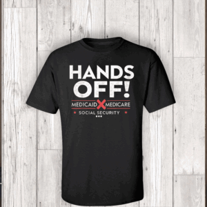 Hands Off Protest Medicare Medicaid Social Security 2025 T-Shirt