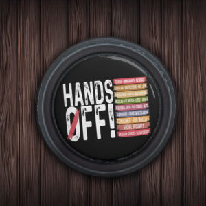 Hands Off Protest Pin Buttons