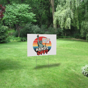 Hands Off Protest, Political Activism, Save Public Lands Medicare Social Security Free Speech Yard Sign