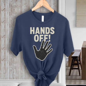 Hands Off Protest, Political Activism TShirt