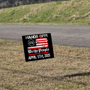 Hands Off Protest Saturday April 5 USA Flag Yard Sign
