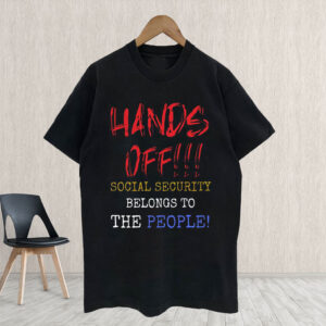 Hands Off Protest, Socual Security, Belongs To The People 2025 T-Shirt