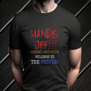Hands Off Protest, Socual Security, Belongs To The People 2025 T-Shirt