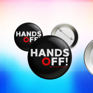 Hands Off Protest, Trendy Political Hands Off Protest Button