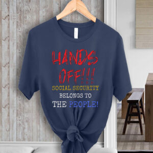 Hands Off Social Security Belongs To The People 2025 T-Shirt