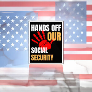 Hands Off Social Security Foam Board Sign