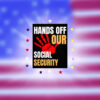Hands Off Social Security Foam Board Sign